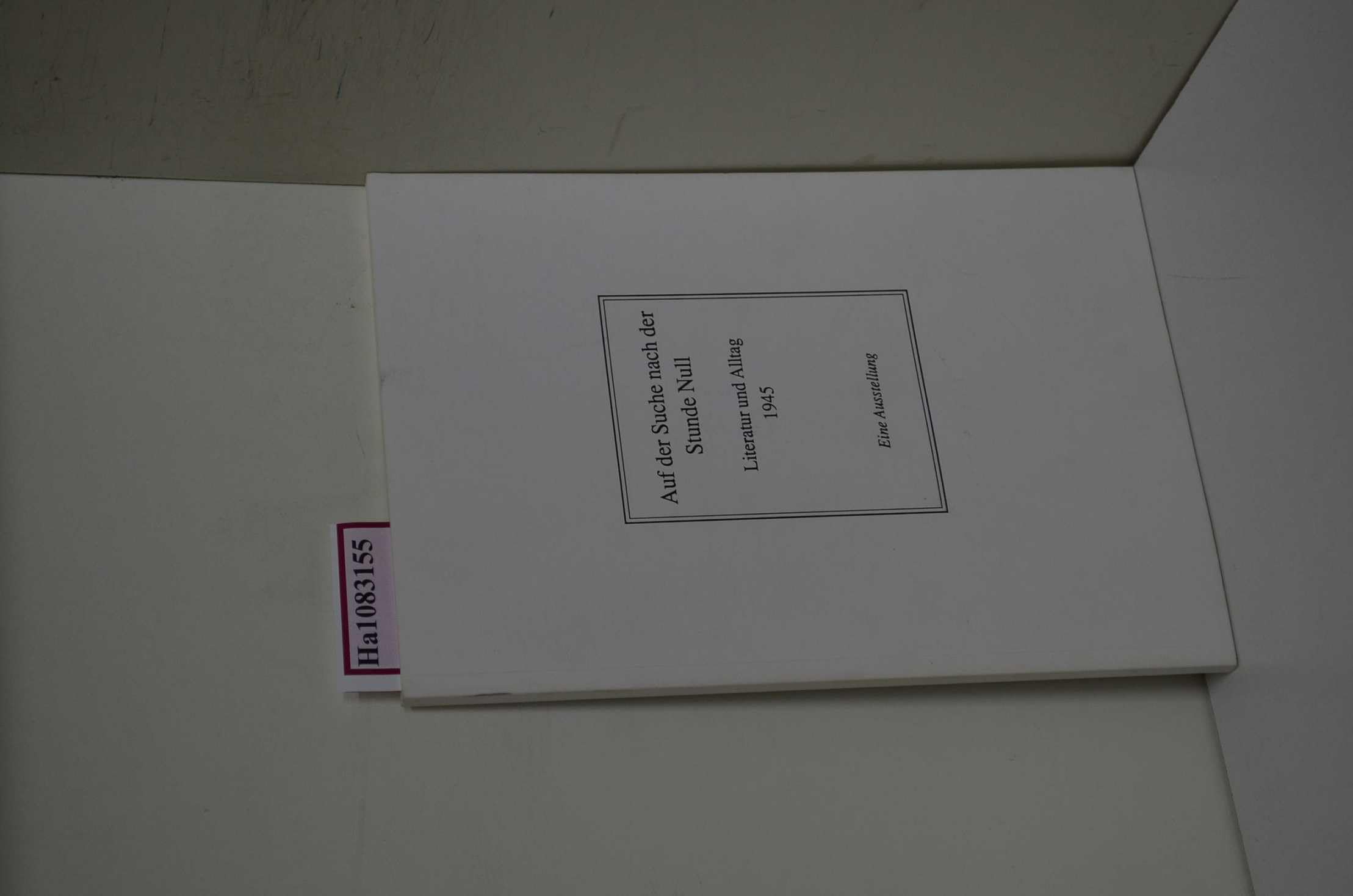 Auf der Suche nach der Stunde Null - Literatur und Alltag 1945. Eine Ausstellung des Studiengangs Kulturpädagogik der Universität Hildesheim in ... Knochenhaueramtshaus vom 5.5.1991-31.5.1991 Books