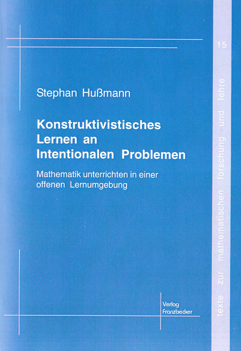 Konstruktivistisches Lernen an Intentionalen Problemen: Mathematik unterrichten in einer offenen Lernumgebung (Texte zur mathematischen Forschung und Lehre) Education & Training