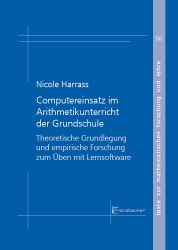 Computereinsatz im Arithmetikunterricht der Grundschule: Theoretische Grundlegung und empirische Forschung zum Üben mit Lernsoftware Education & Training