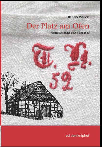 Der Platz am Ofen. Kleinbäuerliches Leben um 1850 Historical Fiction