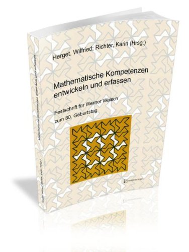 Mathematische Kompetenzen entwickeln und erfassen: Festschrift für Werner Walsch zum 80. Geburtstag Education & Training