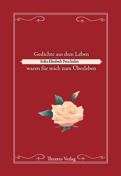 Gedichte aus dem Leben, waren für mich zum Überleben (Thraxus Verlag im Verlag Franzbecker) Poetry