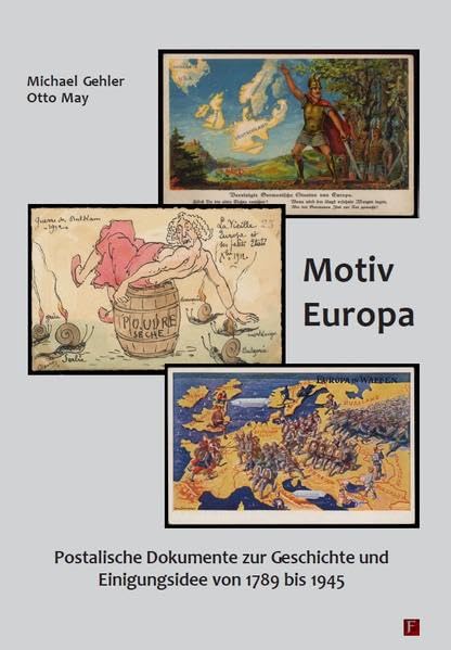 Motiv Europa: Postalische Dokumente zur Geschichte und Einigungsidee von 1789 bis 1945 Politics & History