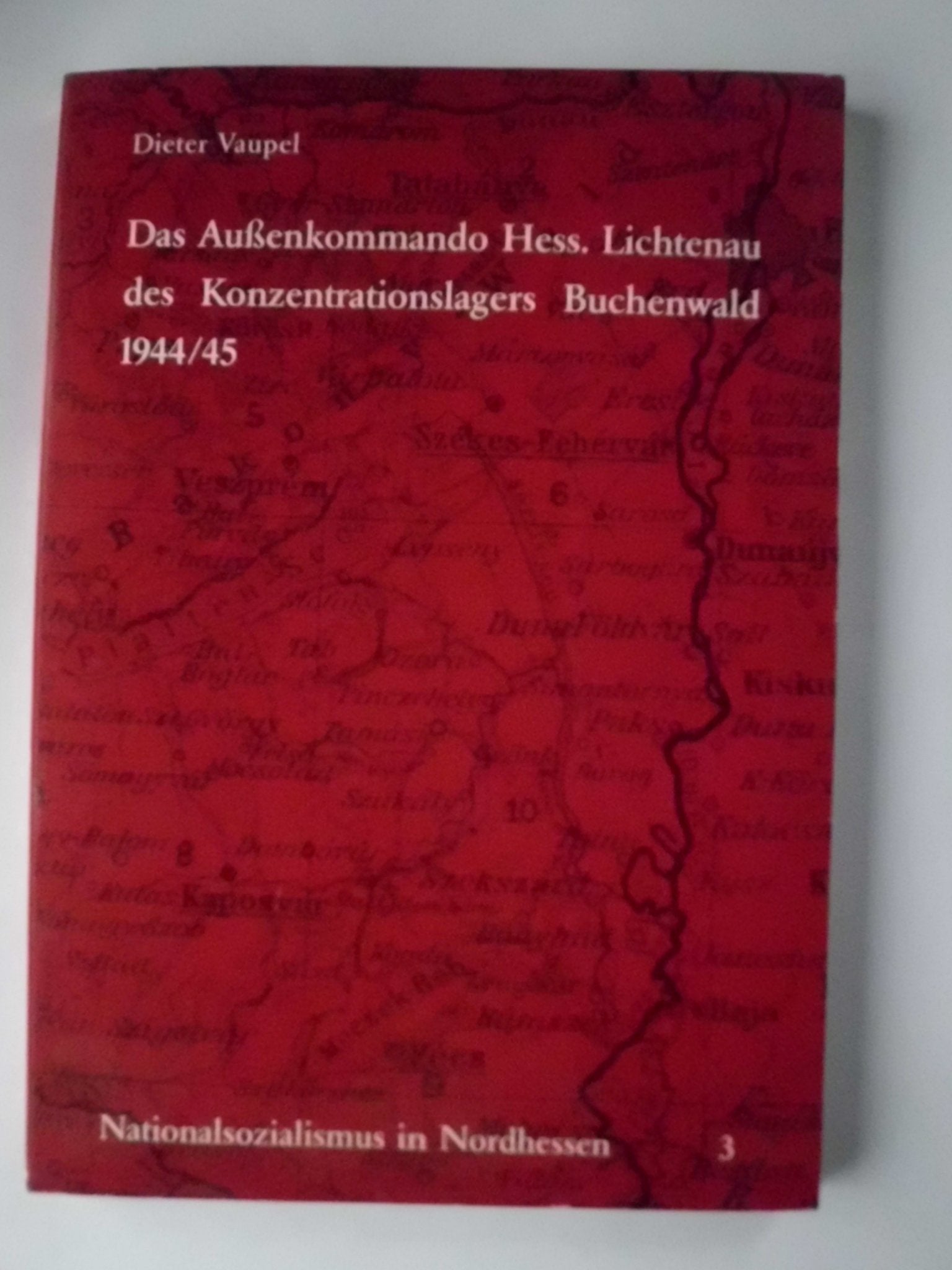 Das Aussenkommando Hessisch Lichtenau des Konzentrationslagers Buchenwald 1944/1945: Eine Dokumentation (Nationalsozialismus in Nordhessen) Books