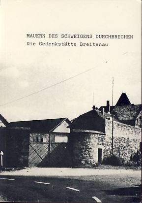 Mauern des Schweigens durchbrechen: Die Gedenkstätte Breitenau (Nationalsozialismus in Nordhessen) Books