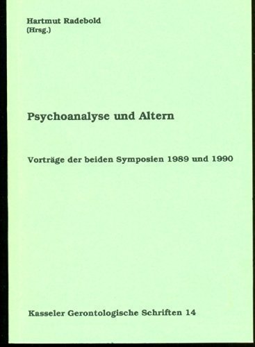 Psychoanalyse und Altern. Vorträge der beiden Symposien 1989 und 1990 (= Kasseler Gerontologische Schriften 14) Books