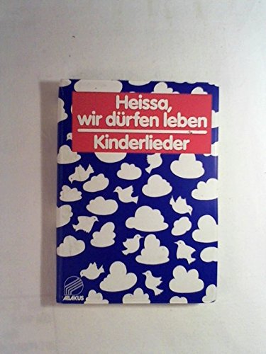 Heissa, wir dürfen leben: Kinderlieder-Liederbuch (Livre en allemand) book
