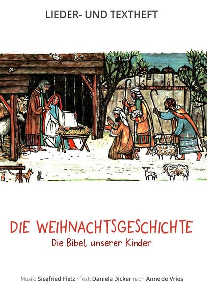 Die Weihnachtsgeschichte - Die Bibel unserer Kinder: Lieder- und Textheft: 24 Seiten · A5 Heft · Melodien und Text mit Gitarrengriffen, Zwischentexten ... (Die Bibel unserer Kinder von Anne de Vries) Sheet Music