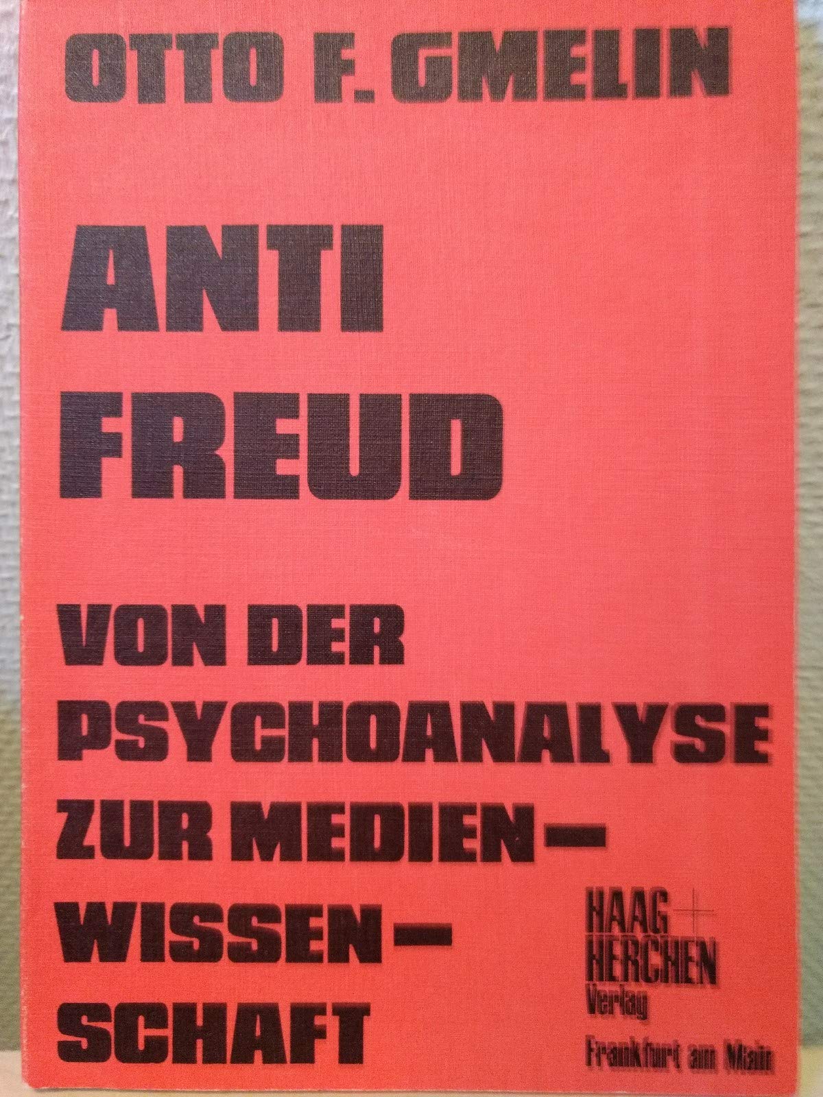 Anti Freud. Von der Psychoanalyse zur Medienwissenschaft Media & Communication