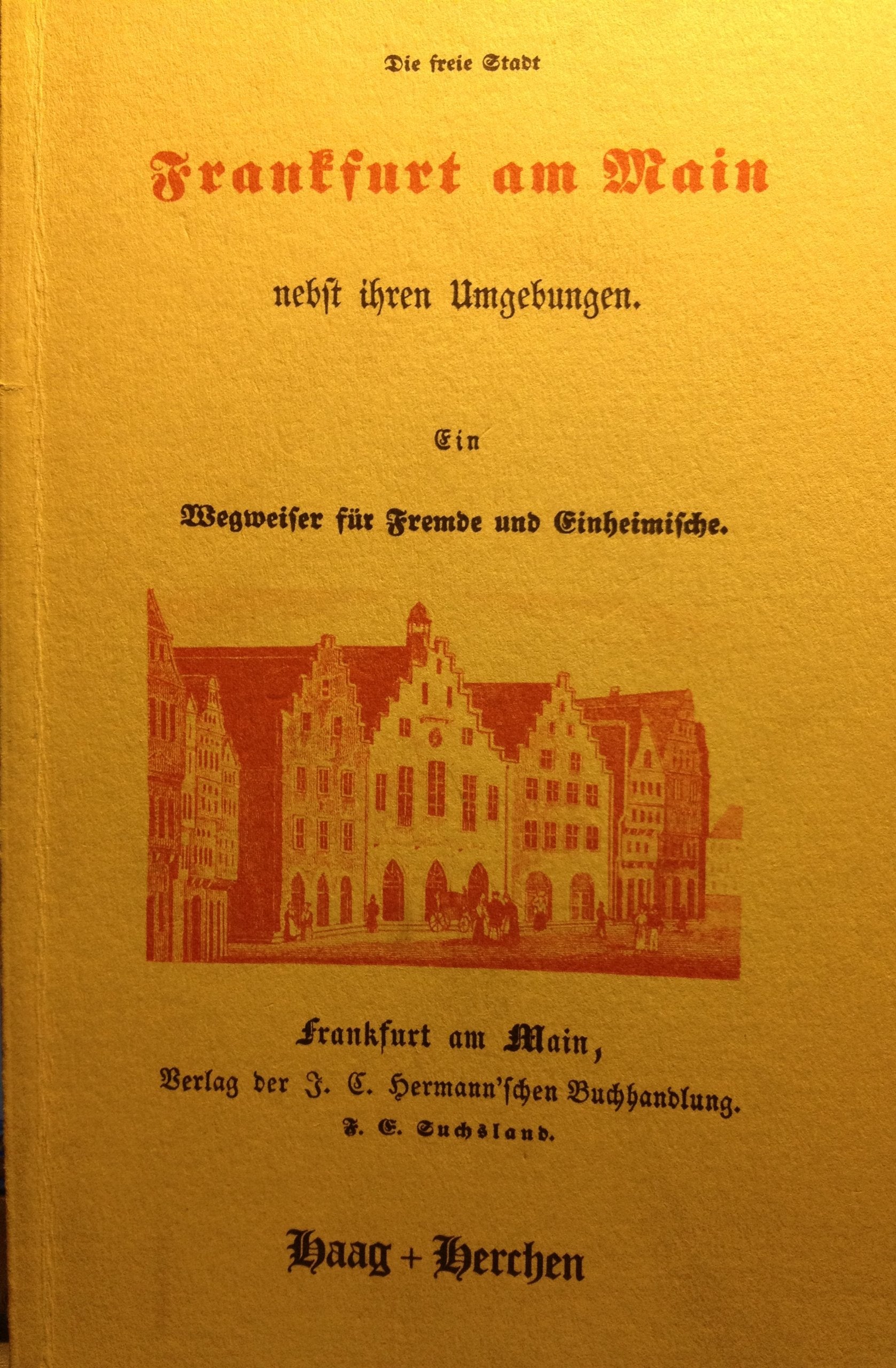 Die freie Stadt Frankfurt am Main nebst ihren Umgebungen. Ein Wegweiser für Fremde und Einheimische Travel Books