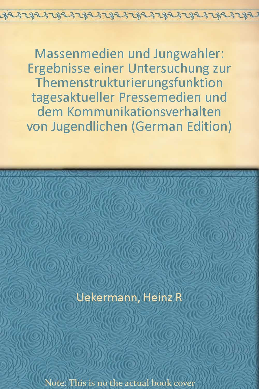 Massenmedien und Jungwähler. Ergebnisse einer Untersuchung zur Themenstrukturierungsfunktion tagesaktueller Pressemedien und dem Kommunikationsverhalten von Jugendlichen Media & Communication