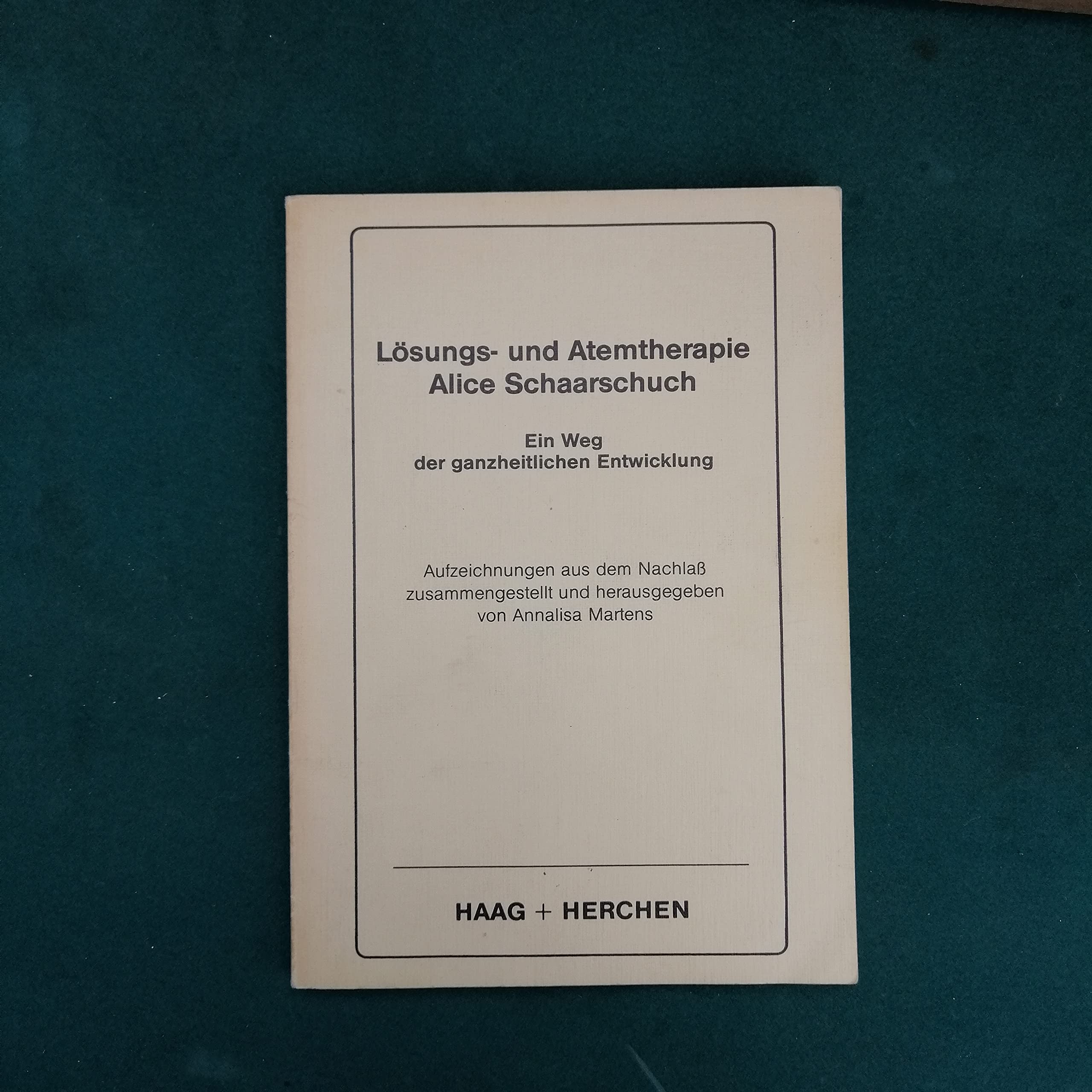 Lösungs- und Atemtherapie Alice Schaarschuch. Ein Weg der ganzheitlichen Entwicklung Health, Nutrition & Fitness