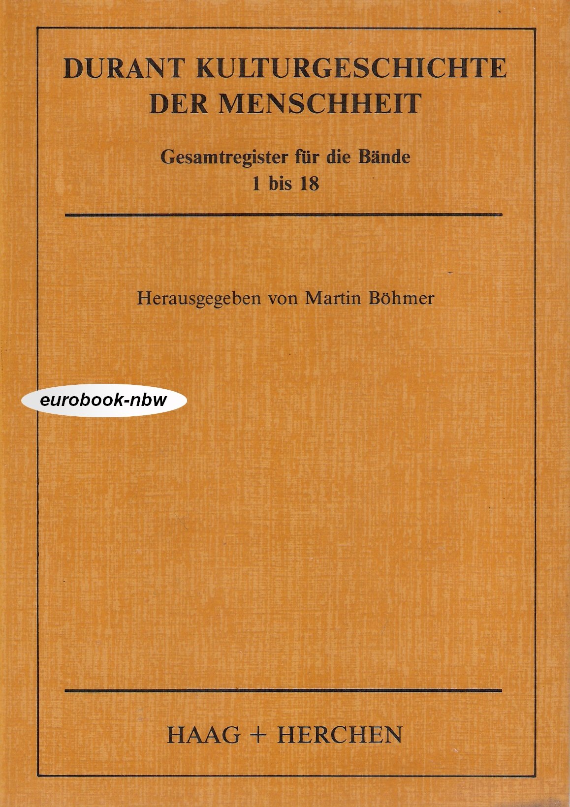 Kulturgeschichte der Menschheit. Gesamtregister für die Bände 1 bis 18 Politics & History