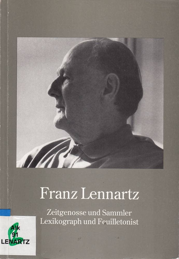 Franz Lennartz. Zeitgenosse und Sammler, Lexikograph und Feuilletonist. Begleitheft zur Ausstellung der Stadt - und Universitätsbibliothek Frankfurt am Main 15. November bis 15. Dezember 1995. . book