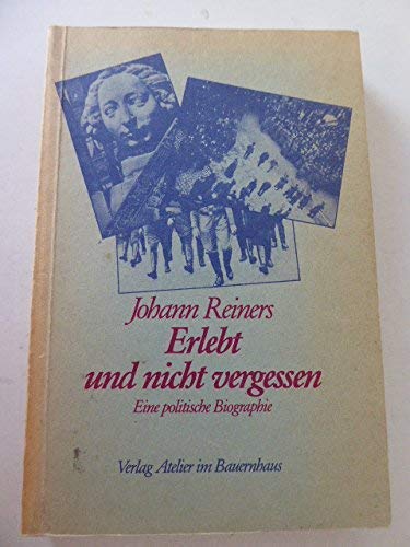 Erlebt und nicht vergessen: Eine politische Biographie Politics & Society