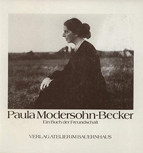 Paula Modersohn-Becker: Ein Buch der Freundschaft (Worpsweder Reihe) Art & Literature Books