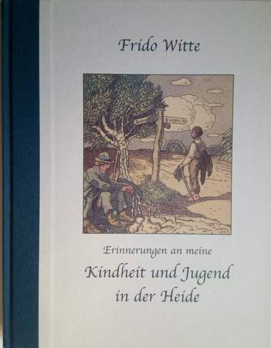 Kindheit in der Heide: Erinnerungen von Frido Witte Memories