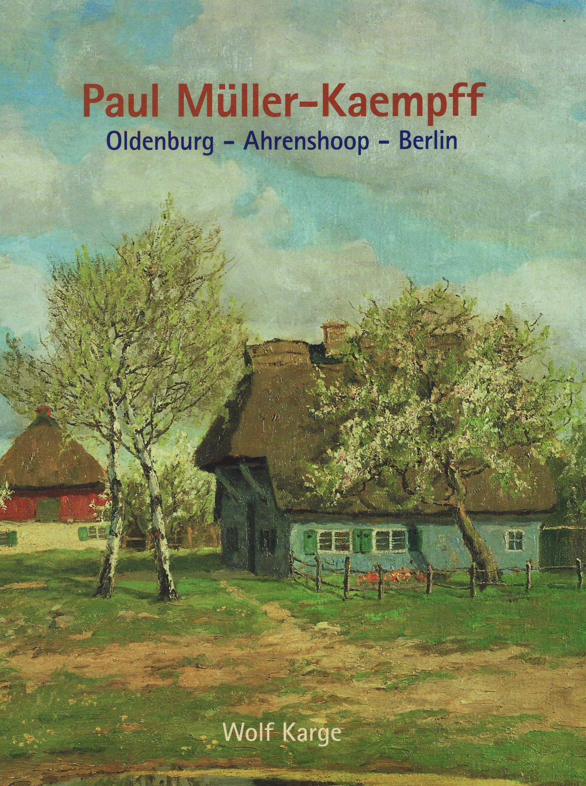 Paul Müller-Kaempff: 1841 Oldenburg-Ahrenshoop - Berlin 1941: 1861 Oldenburg, Ahrenshoop, Berlin 1941. Mit e. Beitr. v. Friedrich Schulz Architecture