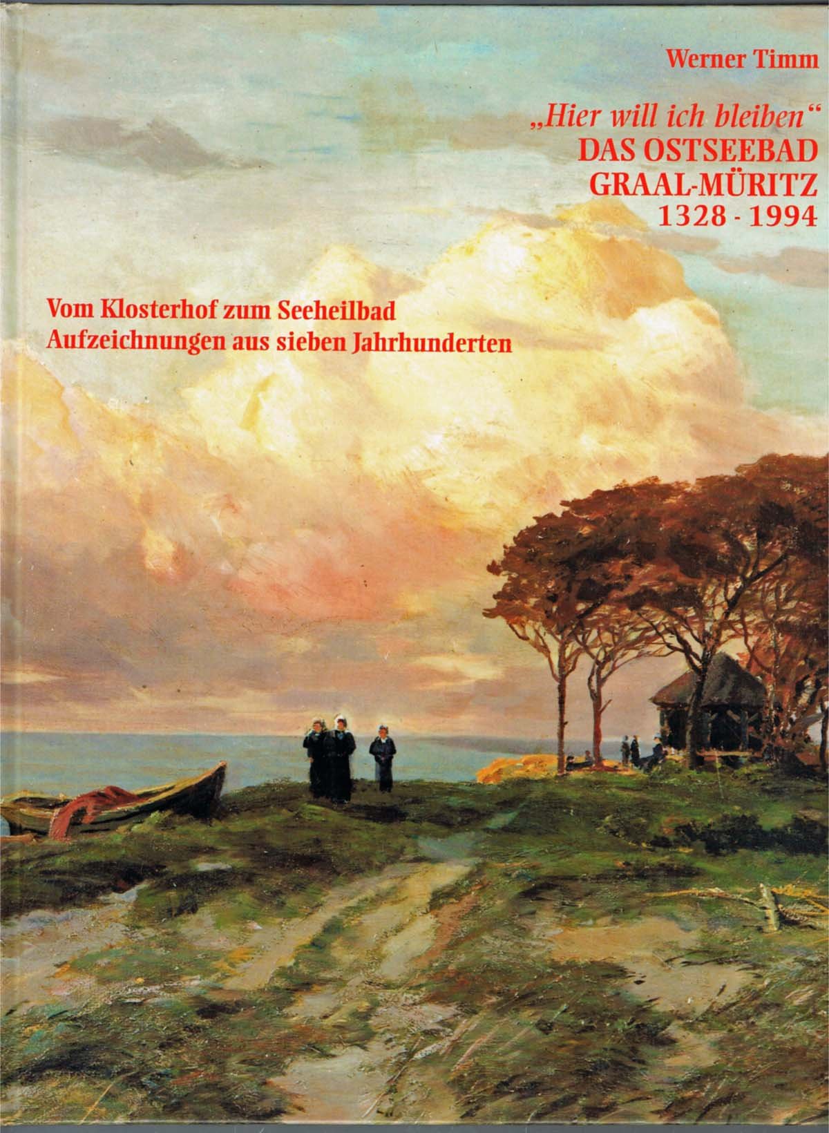 Das Ostseebad Graal-Müritz 1328-1994: "Hier will ich bleiben". Vom Klosterhof zum Seeheilbad - Sieben Jahrhunderte Leisure, Home & Garden