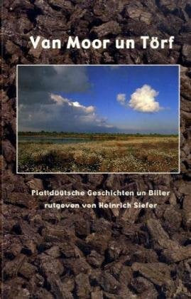 Van Moor un Törf: Plattdüütsche Geschichten un Biller Fiction