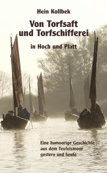Von Torfsaft und Torfschifferei: Eine humoorige Geschichte aus dem Teufelsmoor gestern und heute Historical Fiction