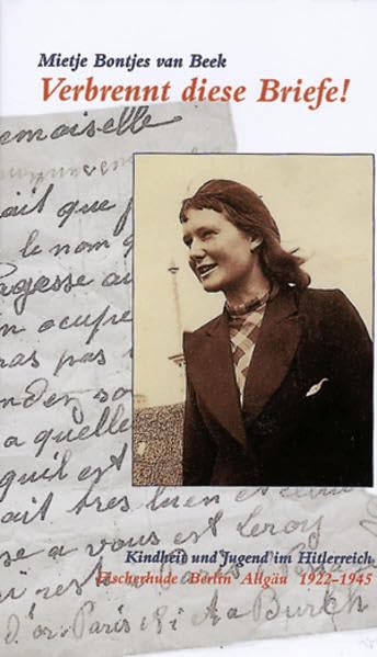 Verbrennt diese Briefe!: Kindheit und Jugend in der Hitlerzeit. Fischerhude – Berlin – Allgäu 1922-1945 Personalities Books