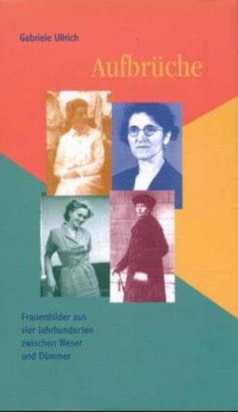 Aufbrüche: Frauenbilder aus vier Jahrhunderten zwischen Weser und Dümmer Inspiring women