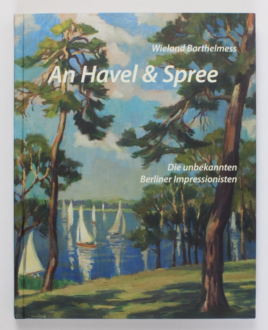 An Havel und Spree: Die unbekannten Berliner Impressionisten Film, Art & Culture