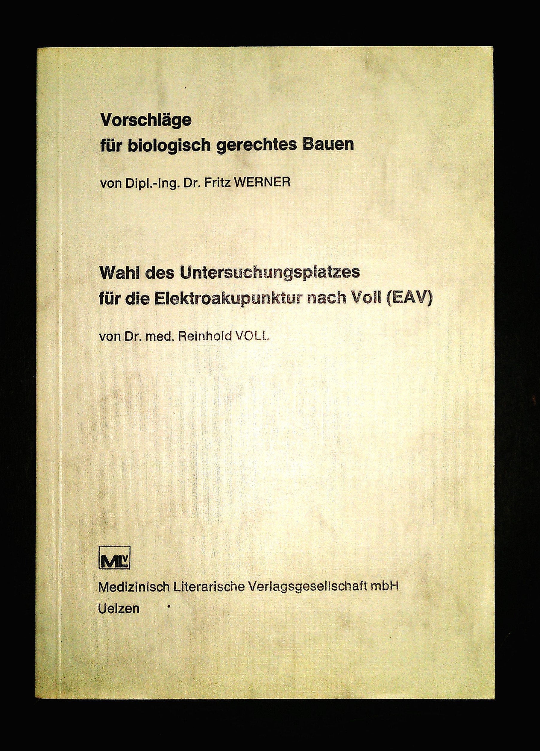 Vorschläge für biologisch gerechtes Bauen. Wahl des Untersuchungsplatzes für die Elektroakupunktur nach Voll (EAV): Plauderei über wichtige Maßnahmen ... Wechselfelder auf das menschliche Vegetativum Books
