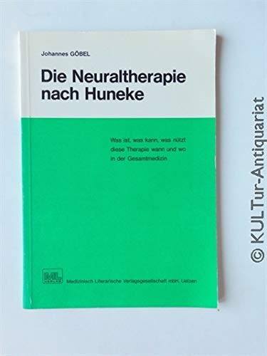 Die Neuraltherapie nach Huneke: Was ist, was kann, was nützt diese Therapie wann und wo in der Gesamtmedizin? Health, Nutrition & Fitness