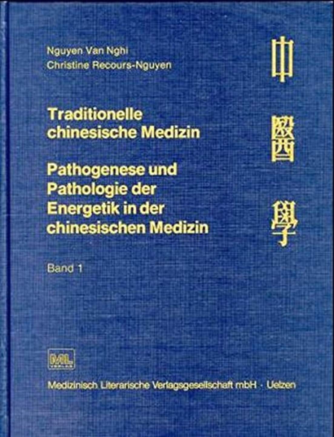Traditionelle chinesische Medizin, Bd.1: Band 1 (Traditionelle chinesische Medizin. Pathogenese und Pathologie der Energetik in der chinesischen Medizin) Medicine Books