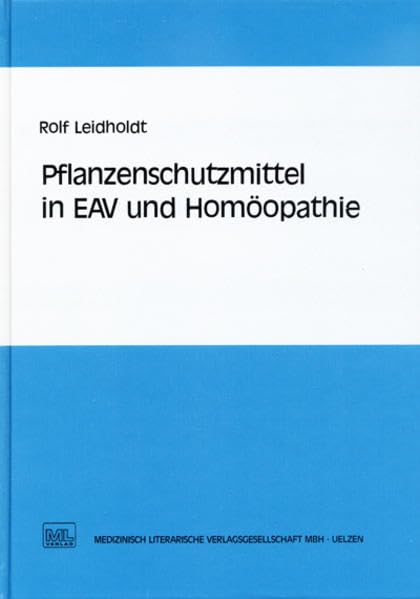 Pflanzenschutzmittel in EAV und Homöopathie: Mit e. Beitr. v. Gudrun Schirr-Zetzsche. Medicine