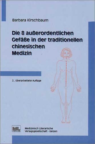 Die 8 ausserordentlichen Gefässe in der traditionellen chinesischen Medizin Medicine