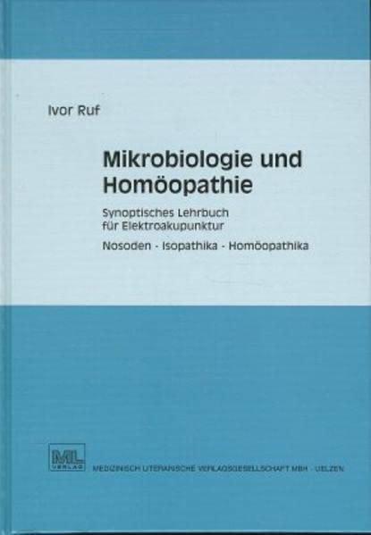 Mikrobiologie und Homöopathie: Synoptisches Lehrbuch der Elektroakupunktur Medicine