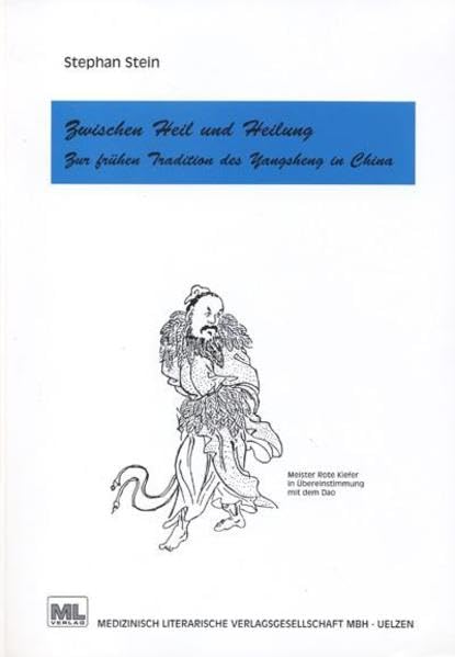 Zwischen Heil und Heilung: Zur frühen Tradition des Yangsheng in China Medicine