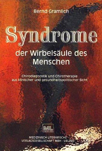 Syndrome der Wirbelsäule des Menschen: Chirodiagnostik und Chirotherapie aus klinischer und gesundheitspolitischer Sicht Medicine