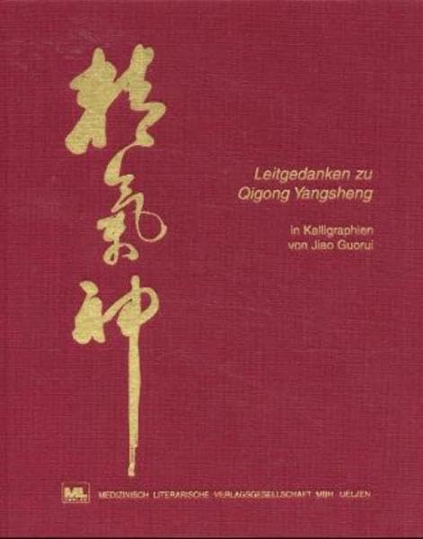 Leitgedanken zu Qigong Yangsheng in Kalligraphien von Jiao Guorui Medicine