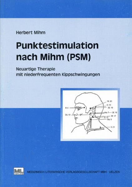 Punktetimulation nach Mihm ( PSM ): Neuartige Therapie mit niederfrequenten Kippschwingungen Medicine