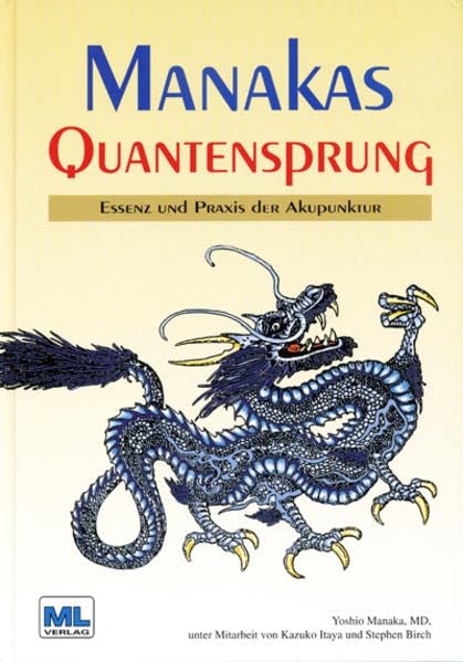 Manakas Quantensprung: Essenz und Praxis der Akupunktur Medicine