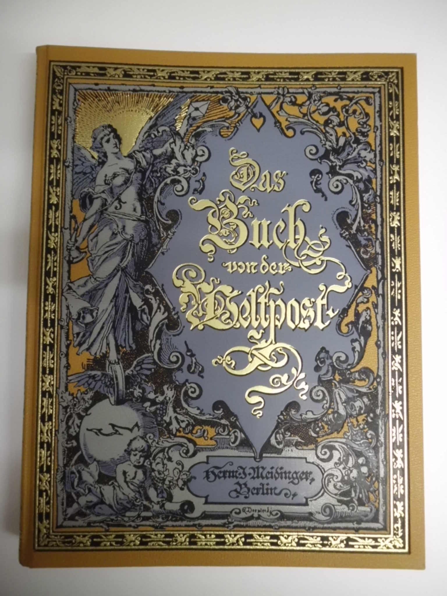 Das Buch von der Weltpost, Entwickelung und Wirken der Post und Telegraphie im Weltverkehr (Reprint von 1885) Business & Technology