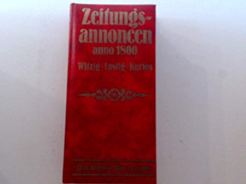 Zeitungsannoncen und Meldungen Anno 1800: Witzig, lustig, kurios Books