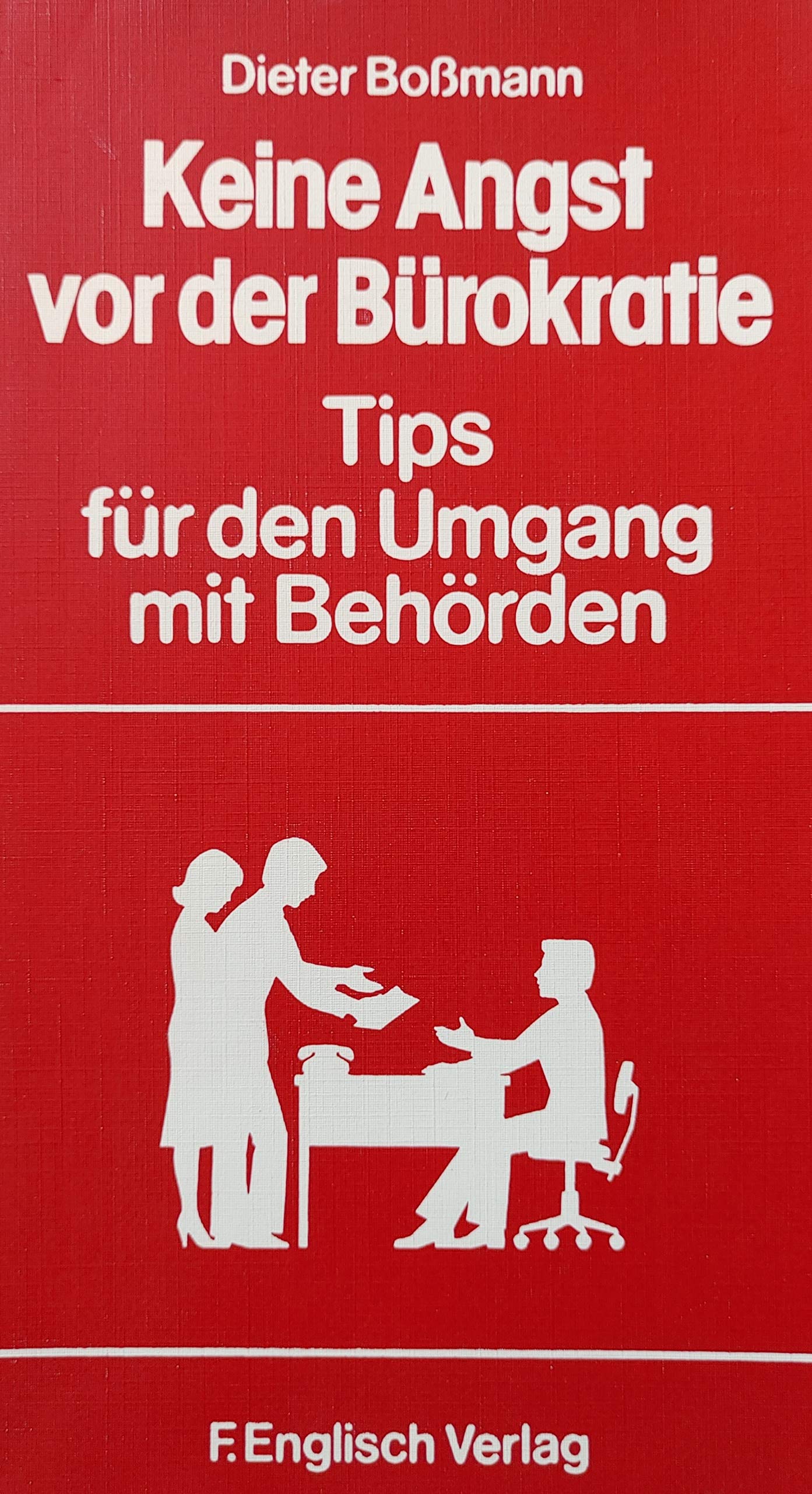 Keine Angst vor der Bürokratie. Tips für den Umgang mit Behörden Books