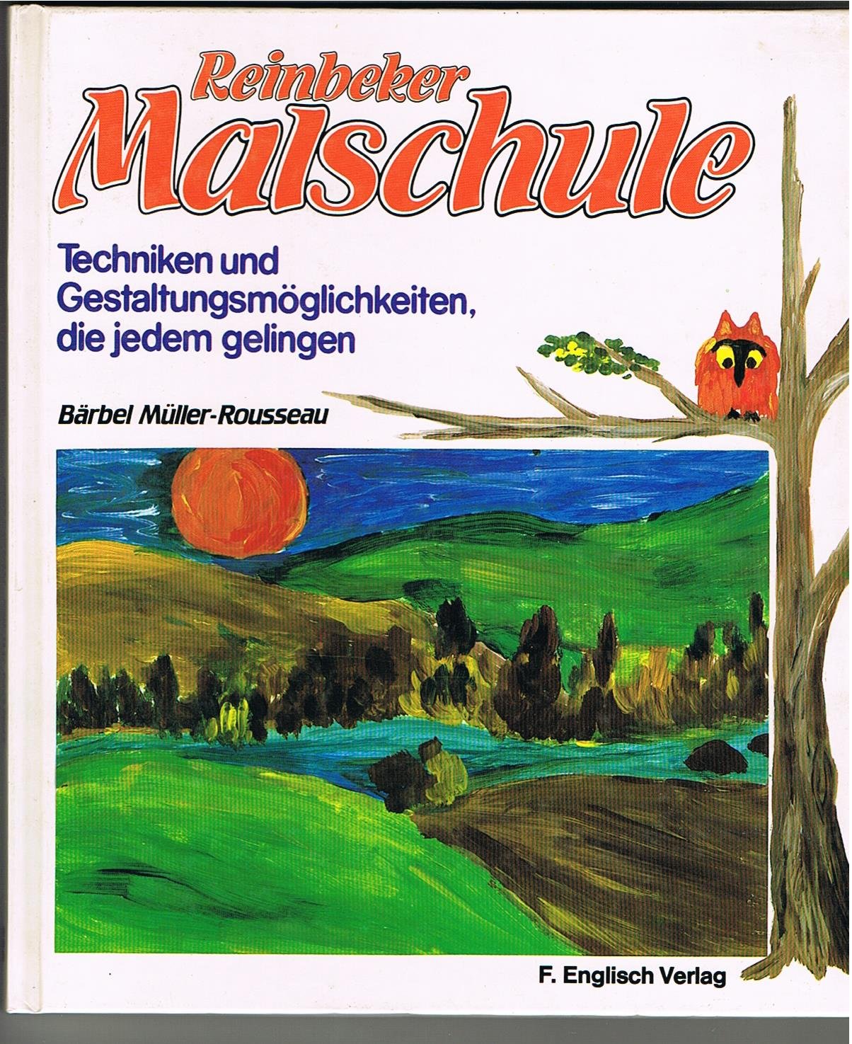 Reinbeker Malschule. Techniken und Gestaltungsmöglichkeiten, die jedem gelingen - Müller-Rousseau, Bärbel book