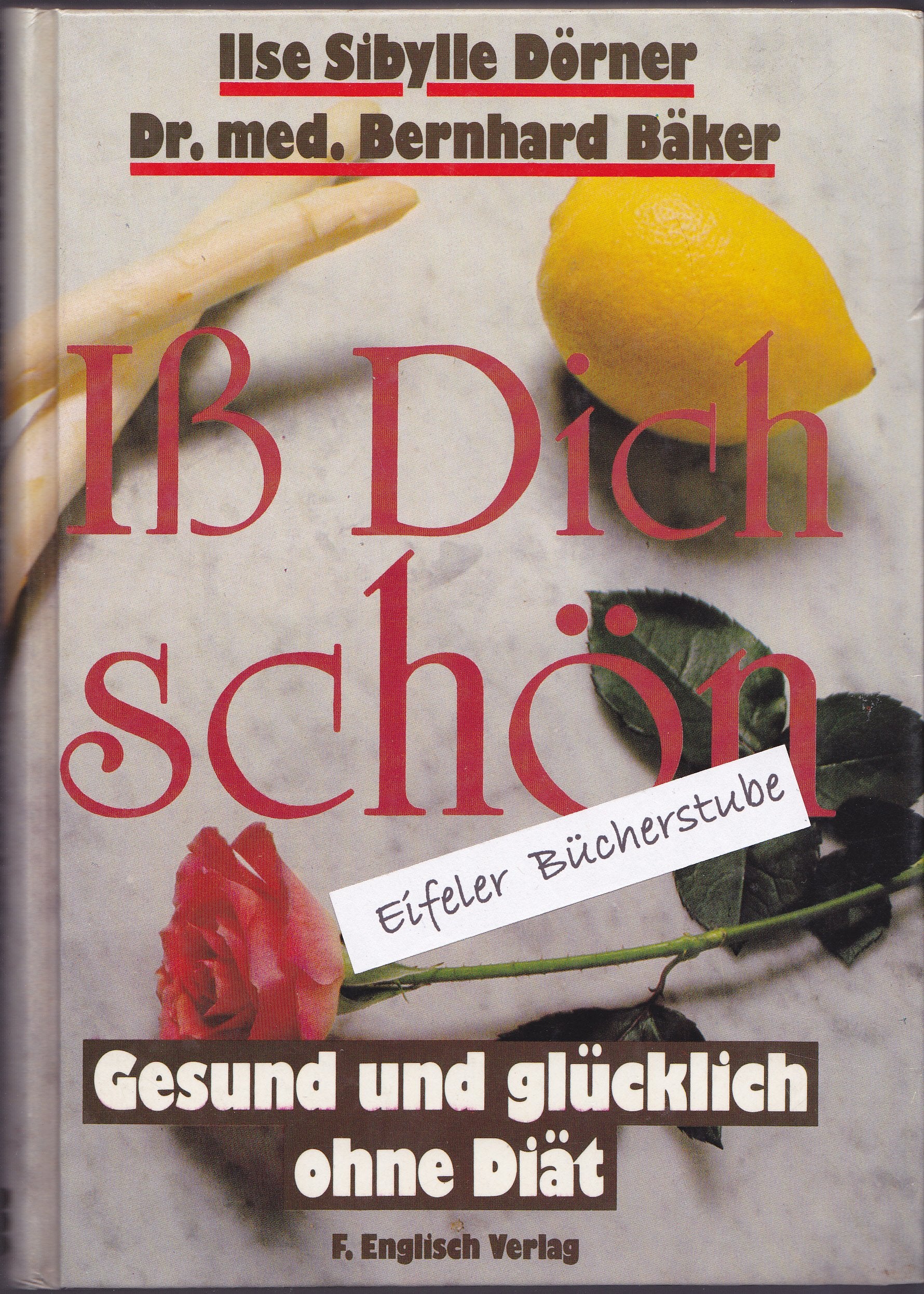 Iß Dich schön. Gesund und glücklich ohne Diät Medicine