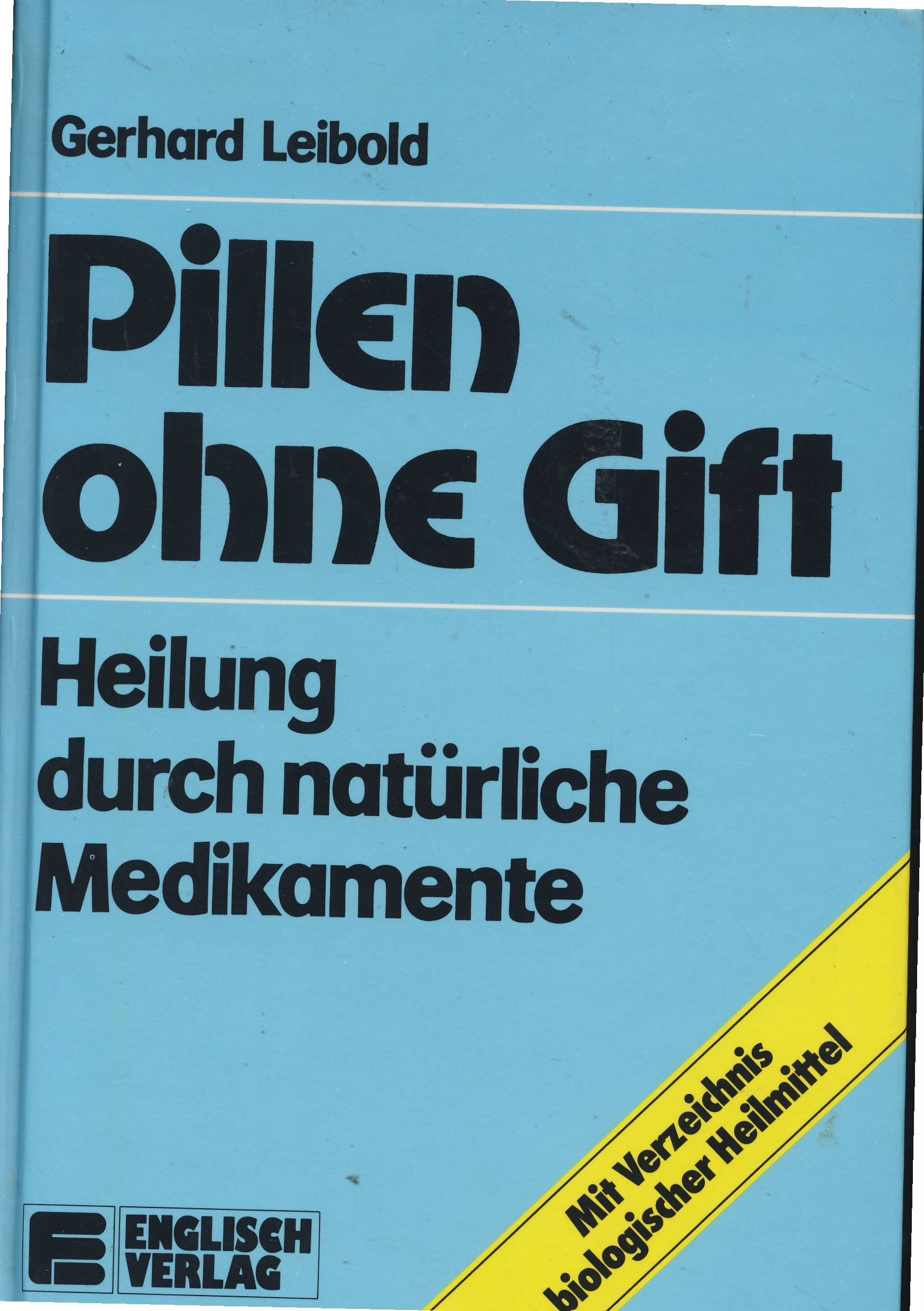 Pillen ohne Gift. Heilung durch natürliche Medikamente Medicine