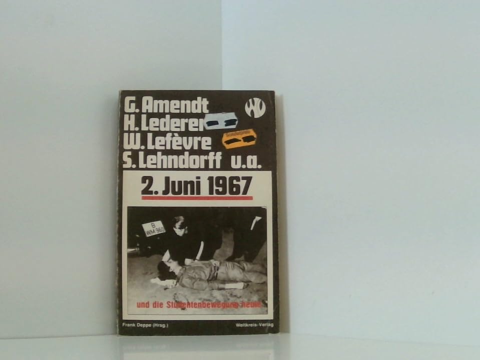 2. Juni 1967 und die Studentenbewegung heute. Mit Beiträgen von Günther Amendt, Hans Gellhardt, Herbert Lederer u. a. Books