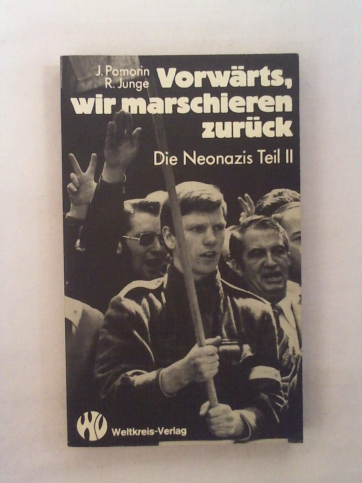 Vorwärts, wir marschieren zurück. Die Neonazis II. Teil Crime & Thrillers