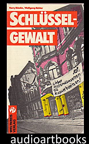 Schlüsselgewalt. Lieber instandbesetzen als kaputtbesitzen Social Sciences
