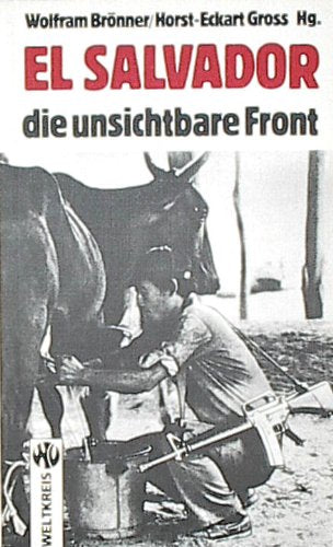 El Salvador, die unsichtbare Front. Aufzeichnungen aus einem mörderischen Bürgerkrieg Politics & History