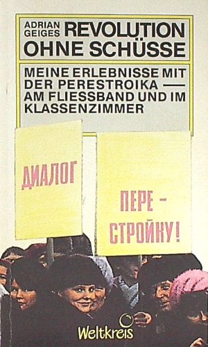 Revolution ohne Schüsse. Meine Erlebnisse mit der Perestroika - am Fliessband und auf der Schulbank Politics & History